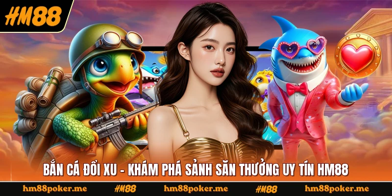 Bắn Cá Đổi Xu